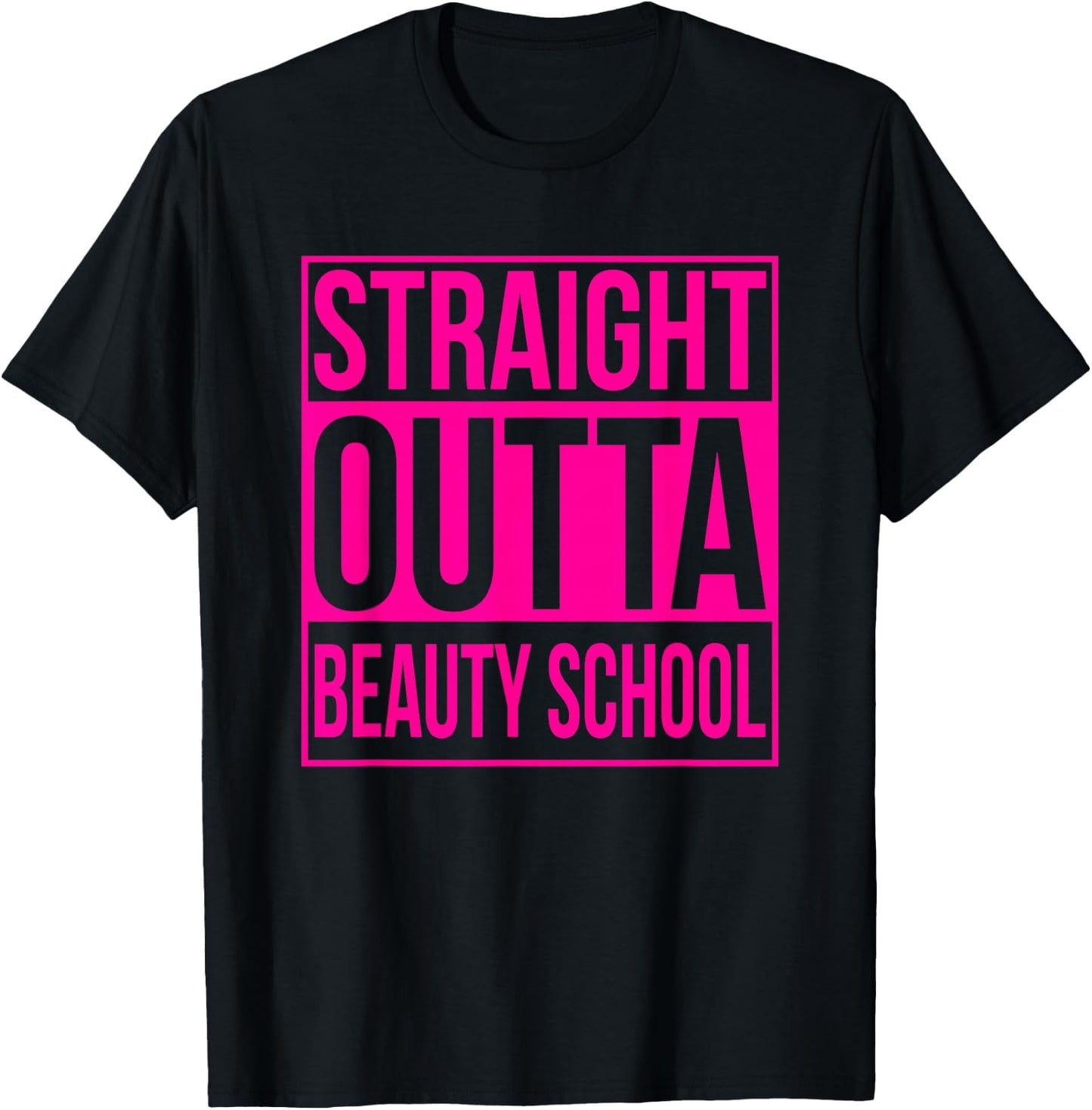 Straight Outta Beauty School Funny Graduation Graduate Pink T-Shirt - T-Shirt | Black