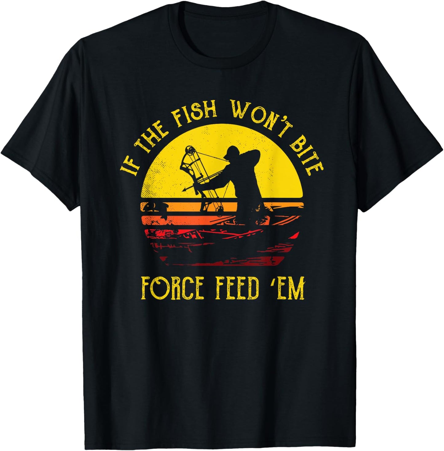 Fish Won't Bite Funny Bowfishing T Shirt Bowfisher Gift T-Shirt - T-Shirt | Black