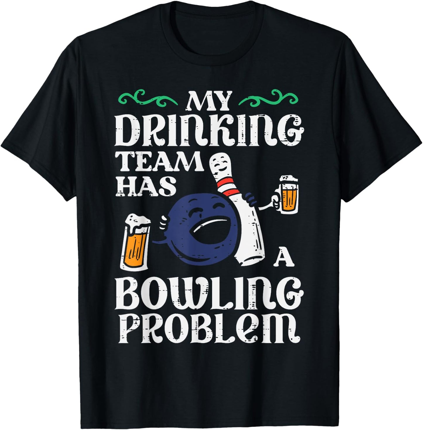 My Team Has Bowling Problem Funny Bowler Pin Player Dad Men T-Shirt - T-Shirt | Black