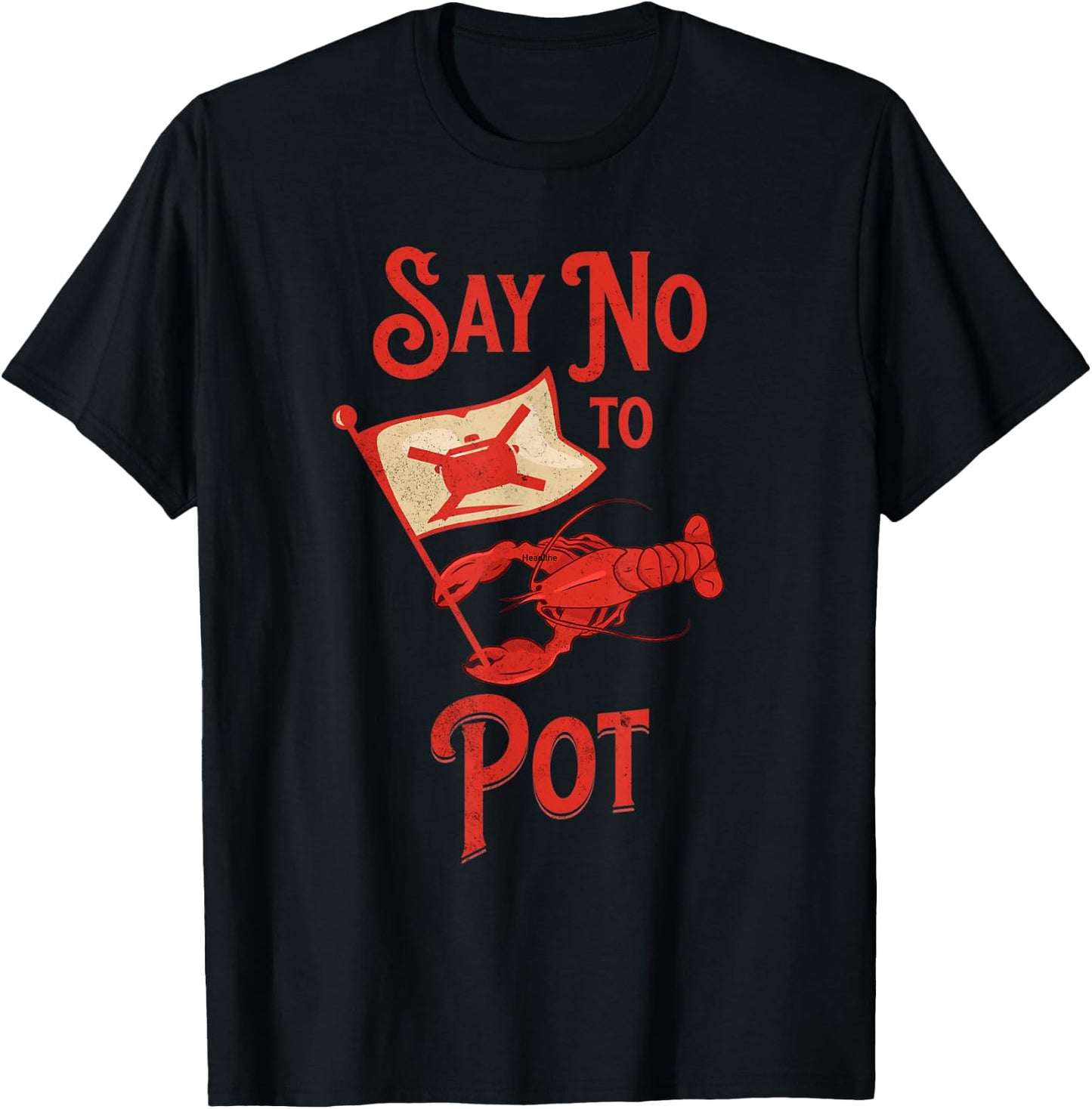 Funny Crawfish Pun Say No To Pot Lobster Crawfish Festival T-Shirt - T-Shirt | Black
