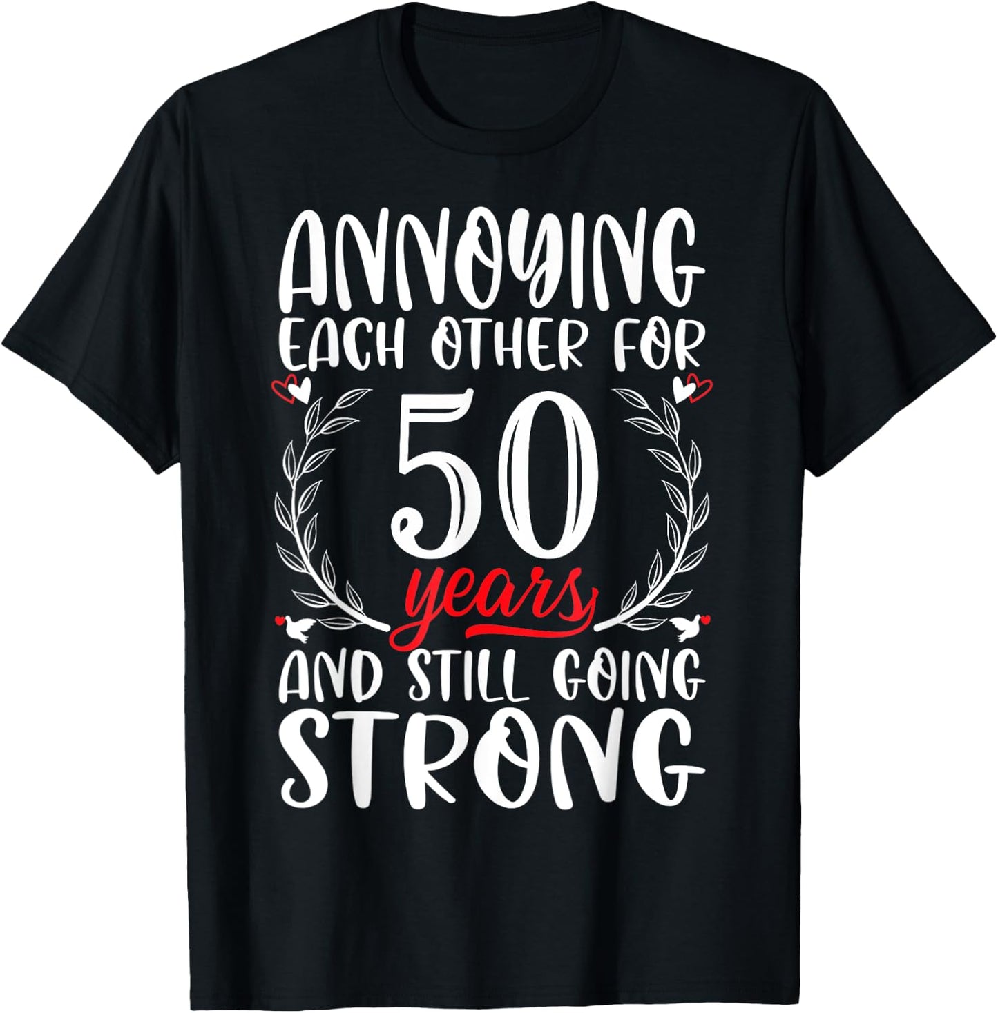 Annoying Each Other For 50 Years 50th Wedding Anniversary T-Shirt - T-Shirt | Black