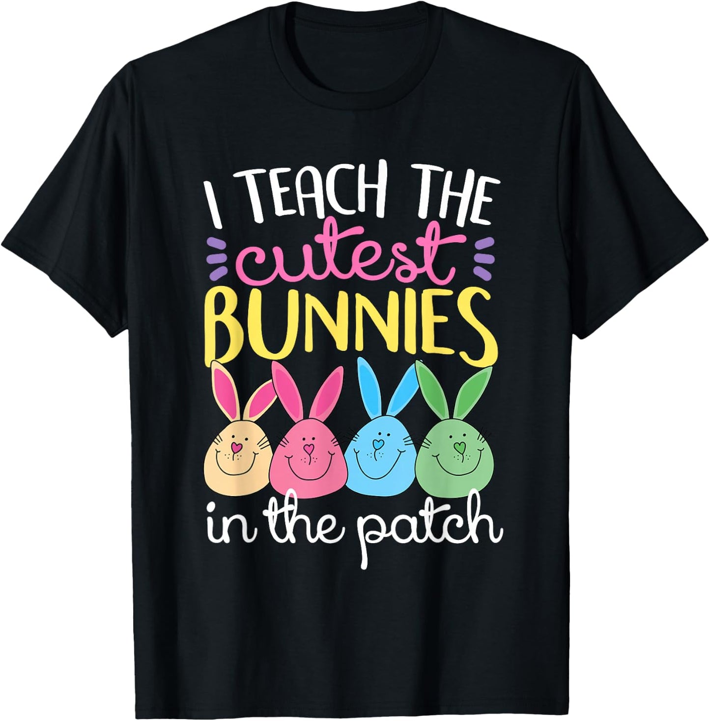 I Teach The Cutest Bunnies In The Patch Easter Teacher Women T-Shirt - T-Shirt | Black