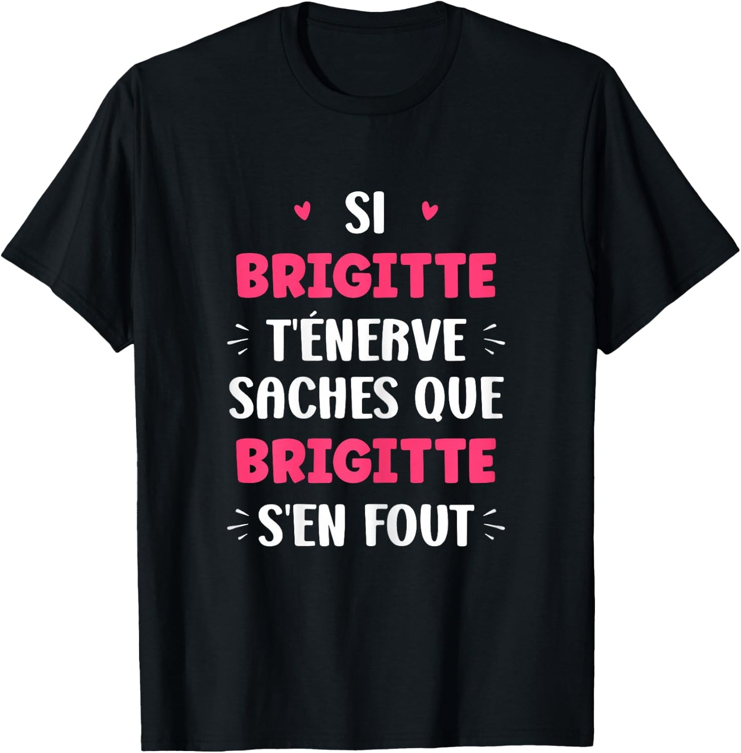 Name Si Brigitte t'énerve Humour Personalised Name Brigitte , Black, Female X-Small T-Shirt - T-Shirt | Black