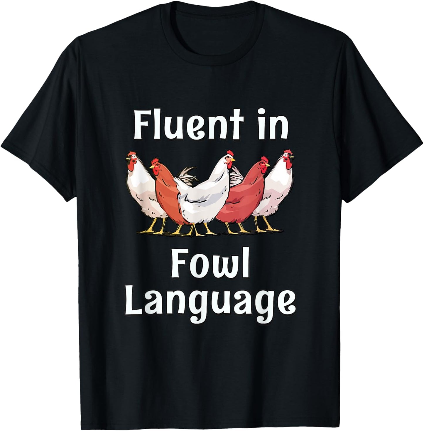 Fluent In Fowl Language - Chickens T-Shirt - T-Shirt | Black