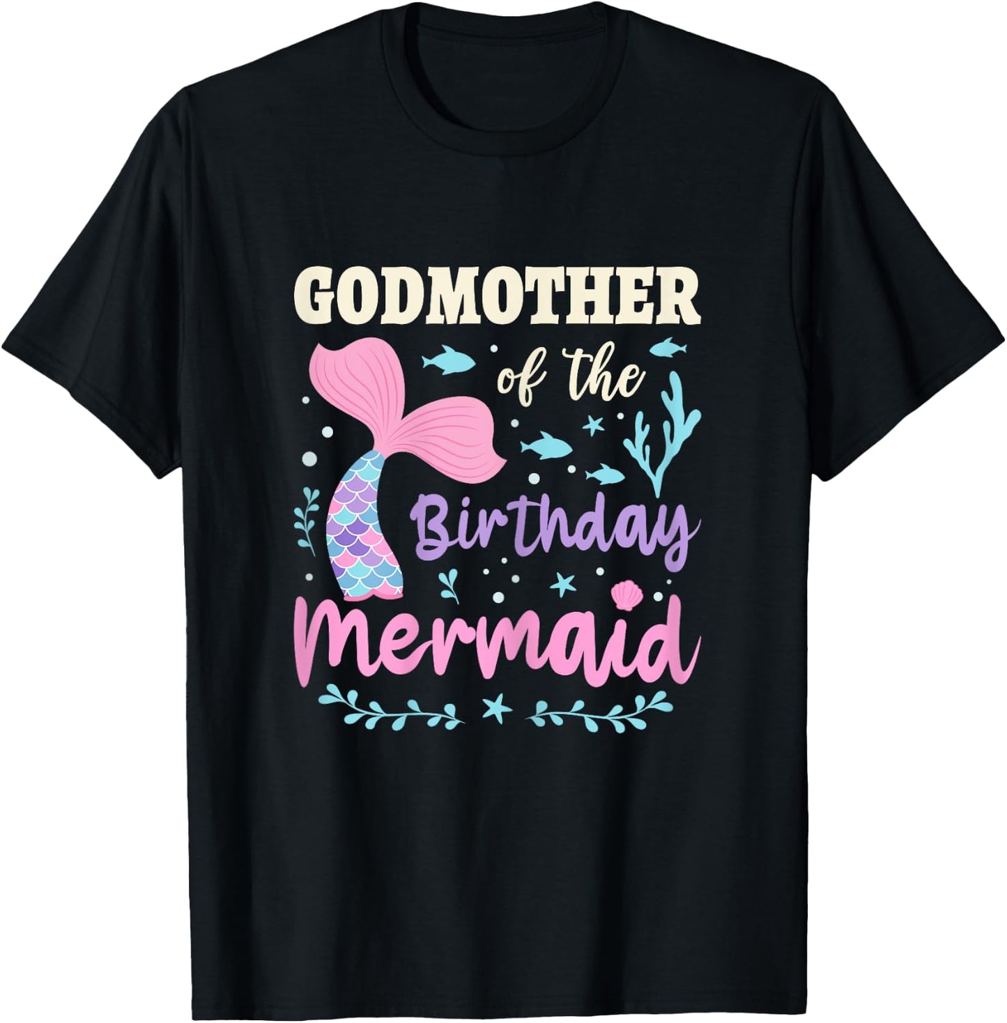 Mermaid Birthday Outfit Godmother Of The Birthday Mermaid T-Shirt - T-Shirt | Black