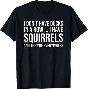 I Don't Have My Ducks in a Row T-Shirt - T-Shirt | Black
