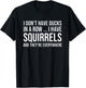 I Don't Have My Ducks in a Row T-Shirt - T-Shirt | Black