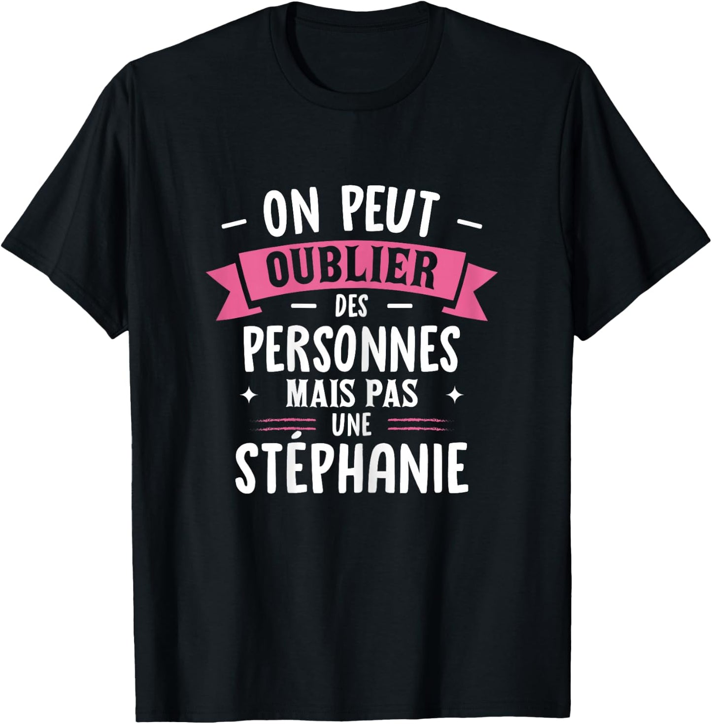 Woman Humor Personalized Gift BFF First Name Stephanie T-Shirt - T-Shirt | Black