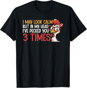 I May Look Calm But In My Head Ive Pecked You 3 Times Humor T-Shirt - T-Shirt | Black
