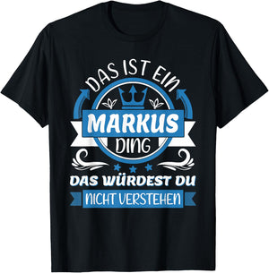 Markus Name Vorname Namenstag | Das ist ein Markus Ding T-Shirt - T-Shirt | Black