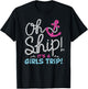 Oh Ship It's a GirlsTrip - Oh Ship Girls Trip Cruise T-Shirt - T-Shirt | Black