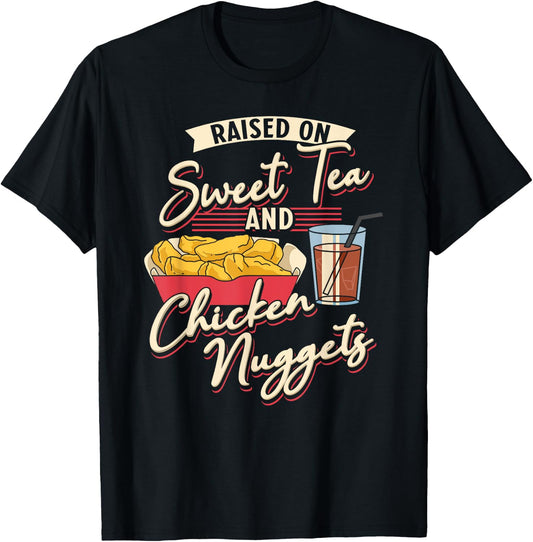 Raised On Sweet Tea And Chicken Nuggets Fried Chicken T-Shirt - T-Shirt | Black
