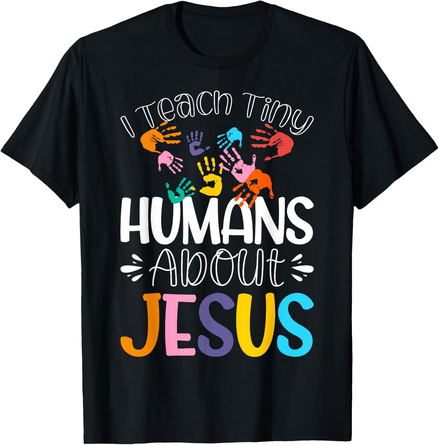 I Teach Tiny Humans About Jesus T-Shirt - T-Shirt | Black