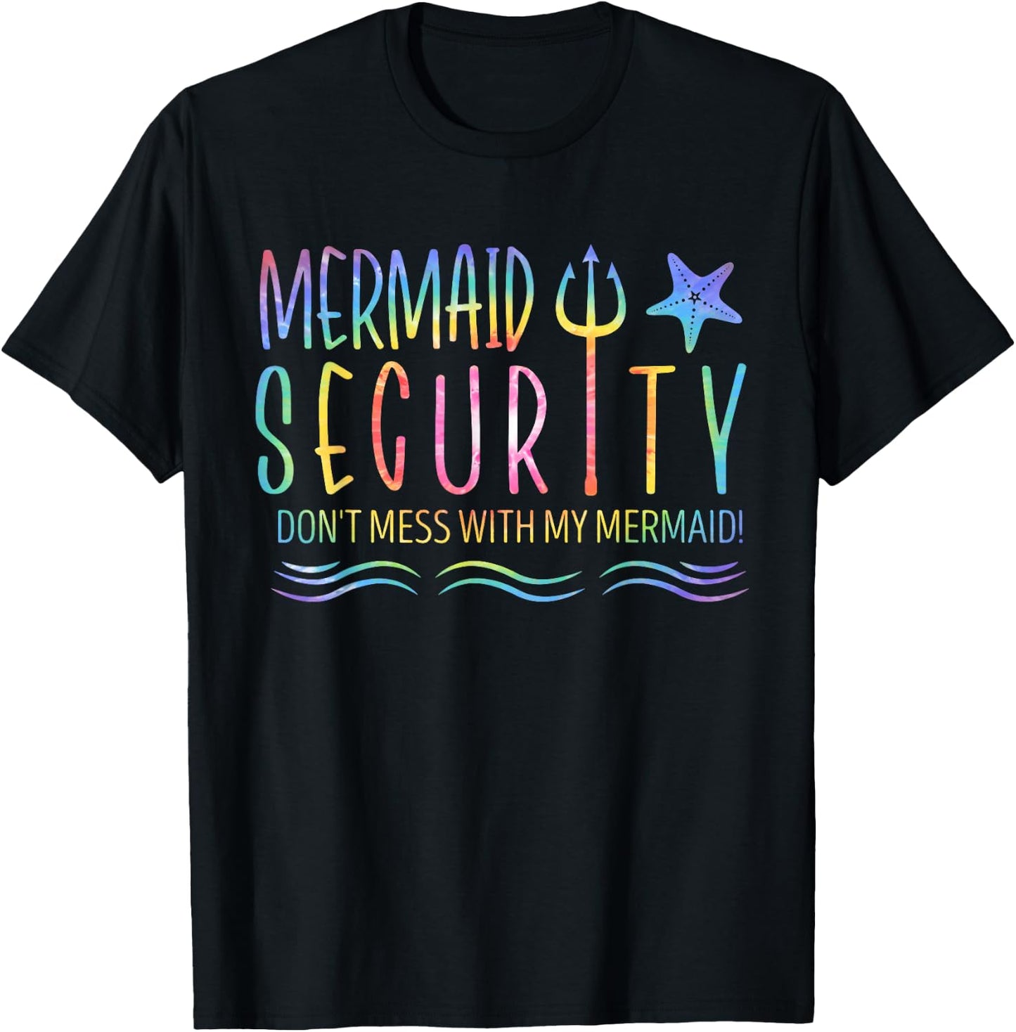 Mermaid Security Don't Mess With My Mermaid Tie Dye Summer T-Shirt - T-Shirt | Black