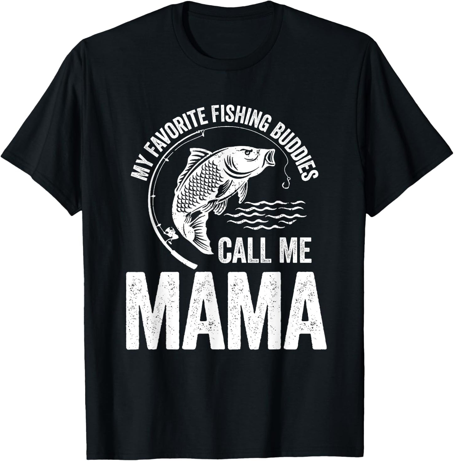 My Favorite Fishing Buddy Call Me Mama Fish Mother's Day T-Shirt - T-Shirt | Black