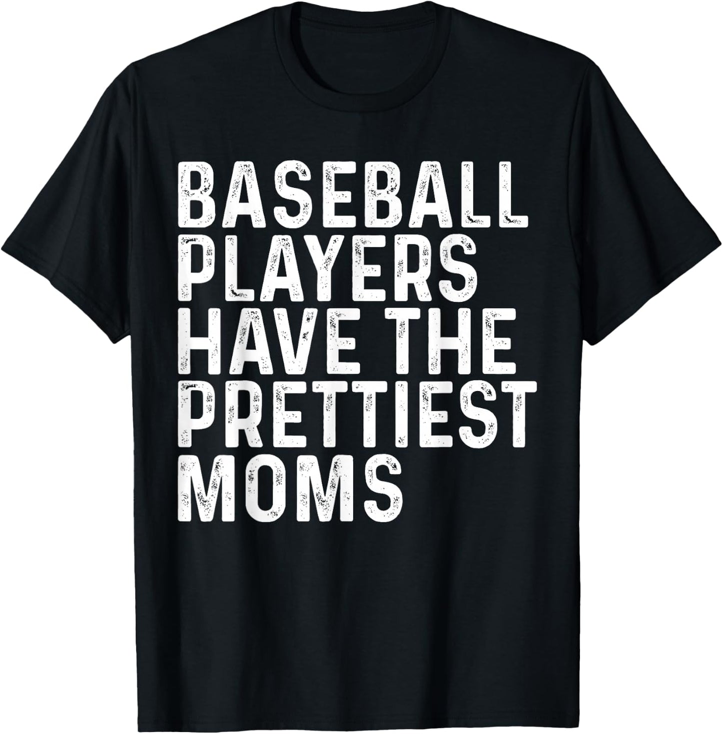Baseball Players Have The Prettiest Moms Baseball Mom T-Shirt - T-Shirt | Black