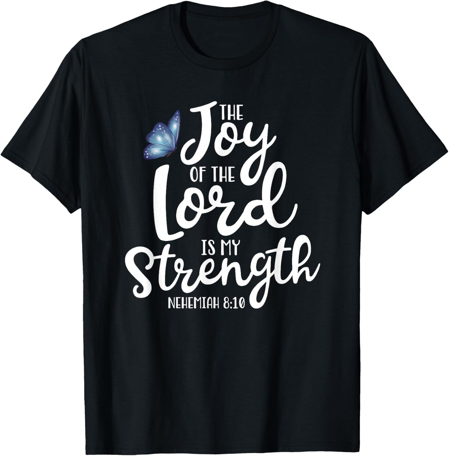 Neh. 8:10 - The Joy of The Lord is My Strength Butterfly T-Shirt - T-Shirt | Black