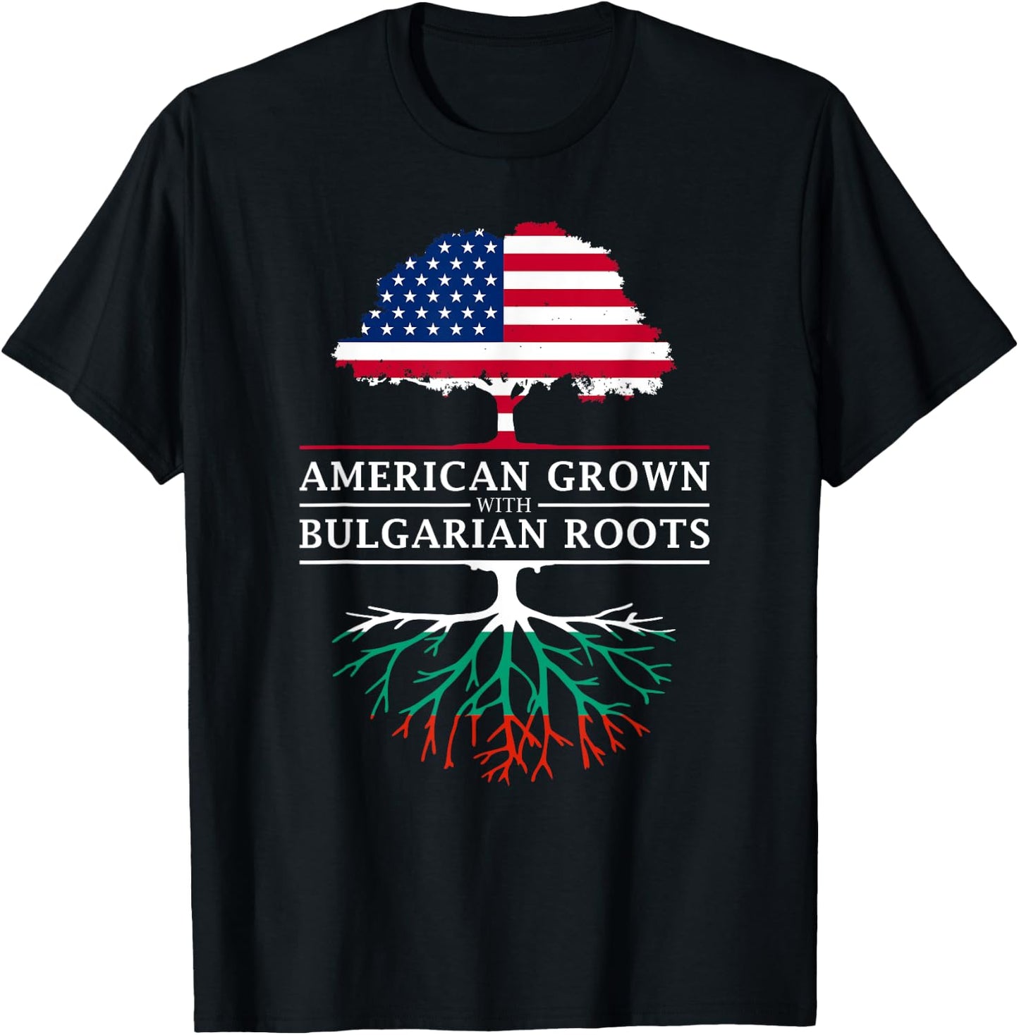American Grown with Bulgarian Roots - Bulgaria T-Shirt - T-Shirt | Black