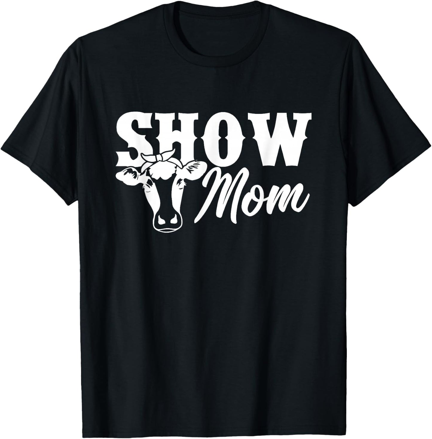 Show Mom Cow Cute Heifer Shirt T-Shirt - T-Shirt | Black