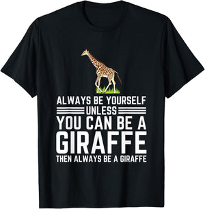 Always Be Yourself Unless You Can Be A Giraffe T-Shirt - T-Shirt | Black