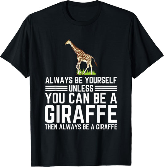 Always Be Yourself Unless You Can Be A Giraffe T-Shirt - T-Shirt | Black