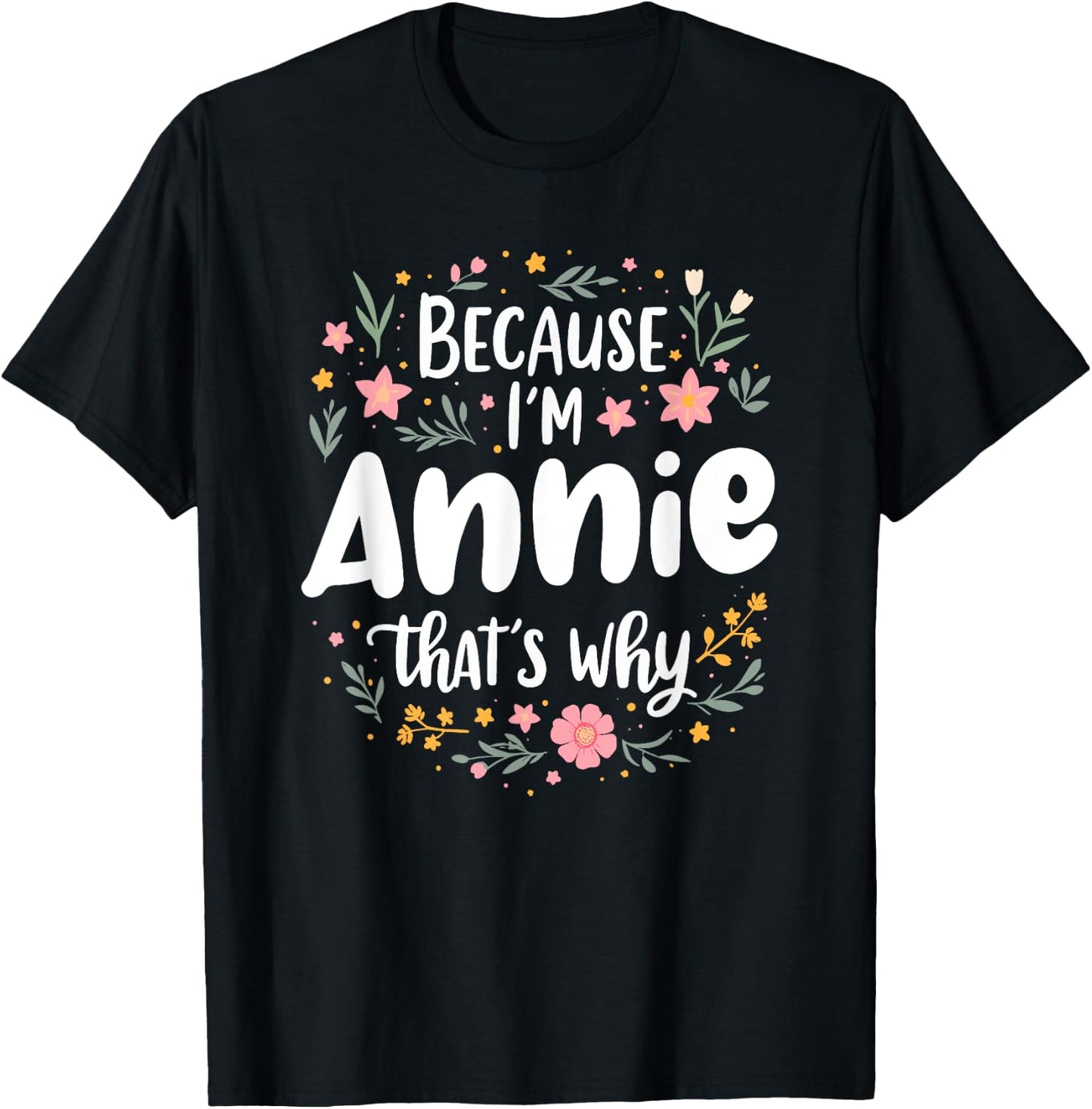 Women Because I'm Annie That's Why Woman T-Shirt - T-Shirt | Black