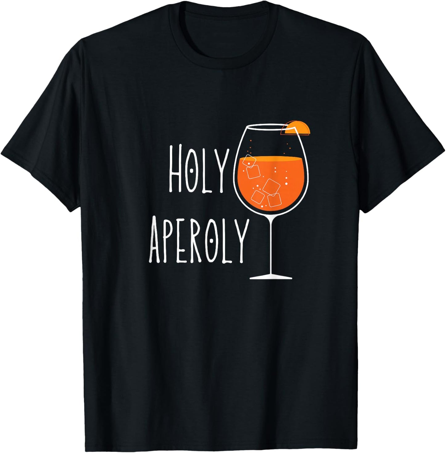 Holy Aperoly I Aperollin Spritz Fan Aperoli Cocktail Drink , black T-Shirt - T-Shirt | Black