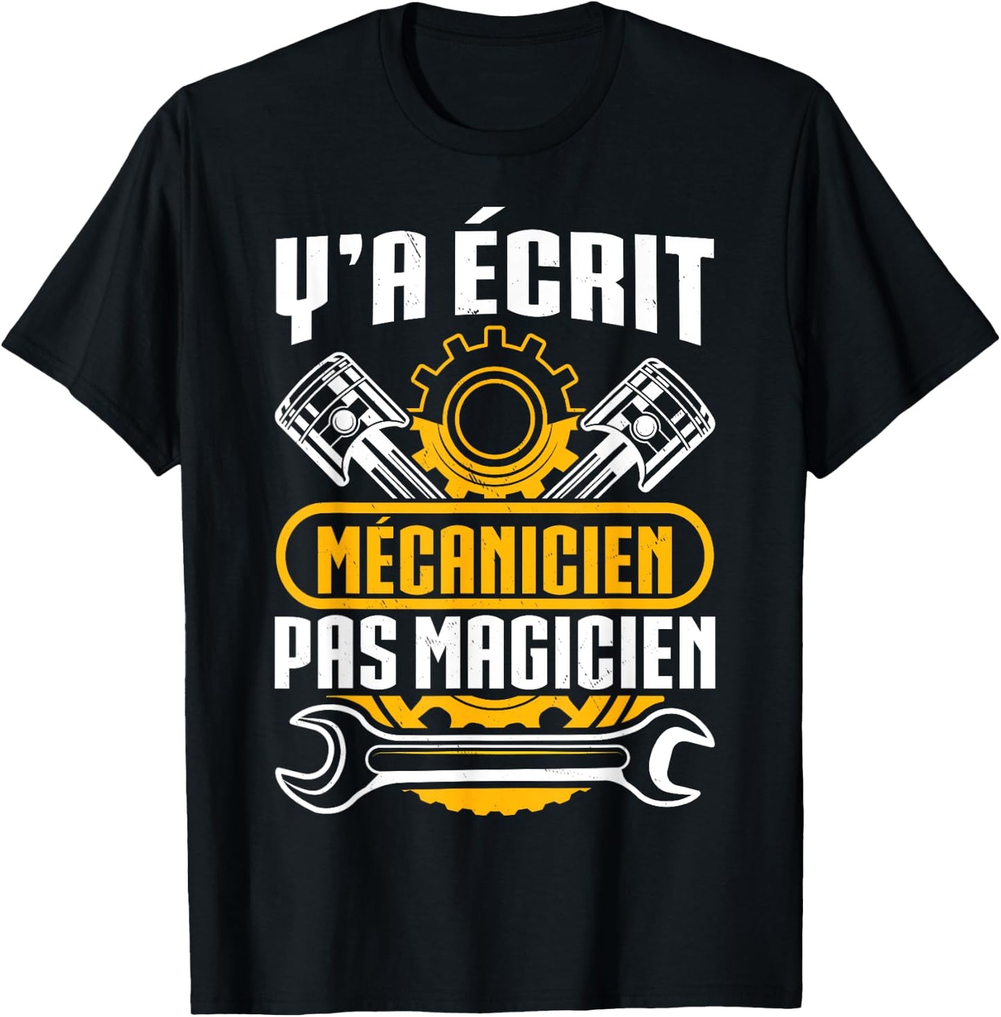 Humour Y'A Ecrit Mécanic Pas Magician Gift Mécano , Black T-Shirt - T-Shirt | Black