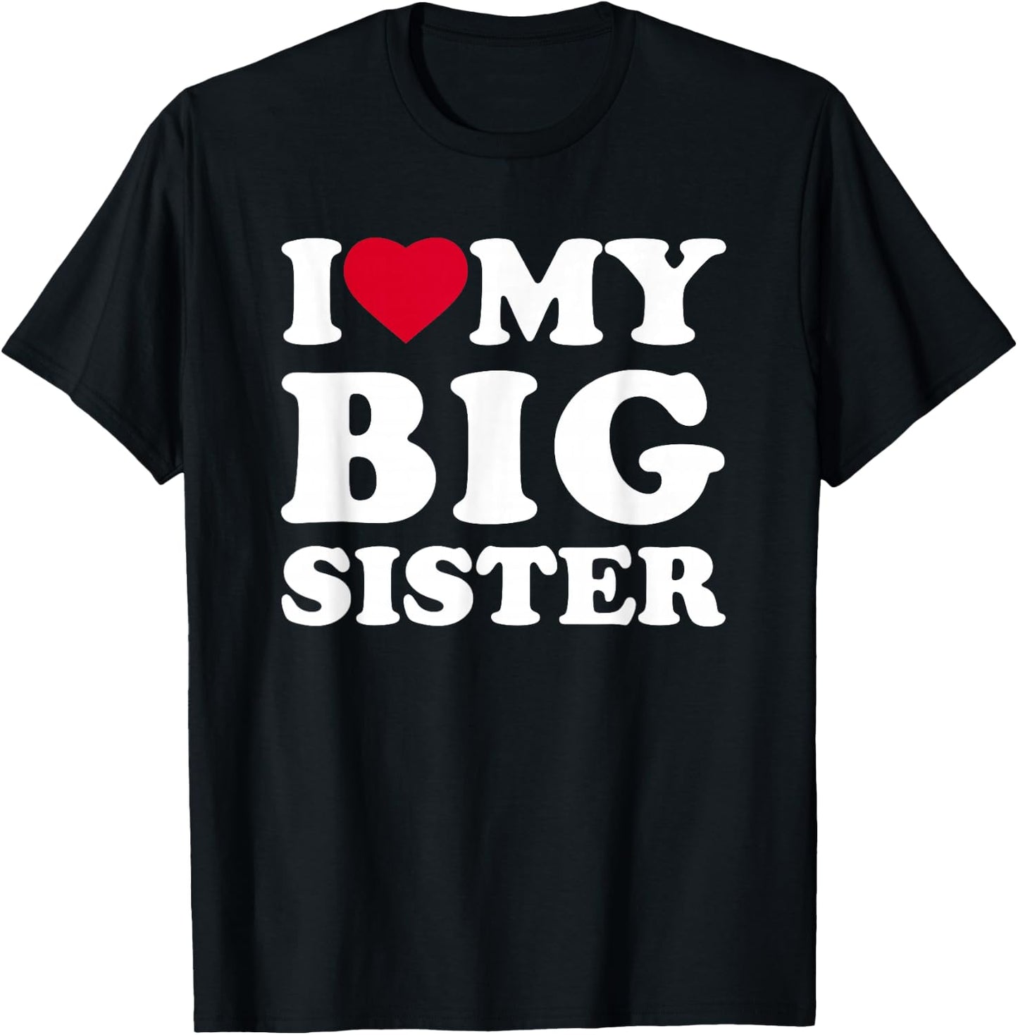 I Love My Big Sister Heart Family Funny T-Shirt - T-Shirt | Black