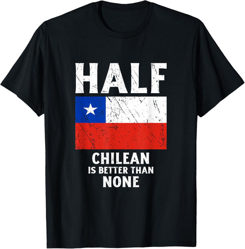 Half Chilean Is Better Than None National Flag Chile