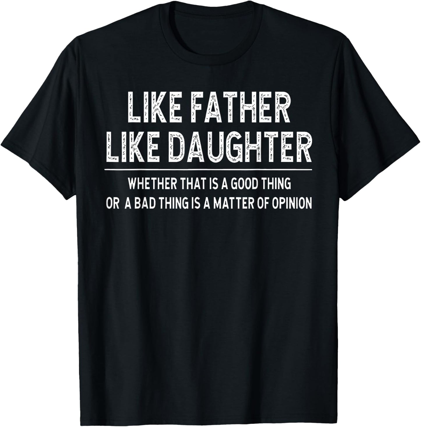 Like Father Like Daughter Family Humor Quote Father’s Day T-Shirt - T-Shirt | Black