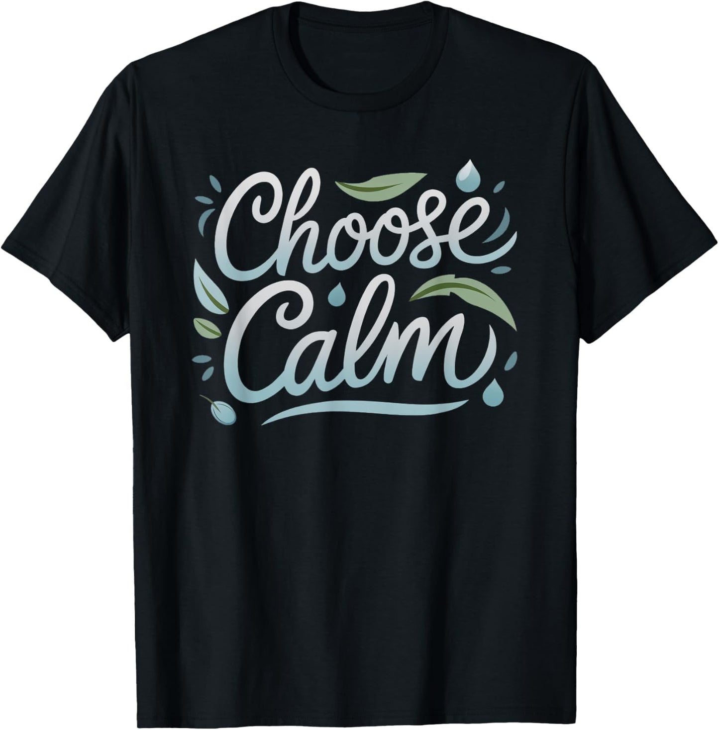 Choose Calm Inspirational and Mindfulness Relaxation T-Shirt - T-Shirt | Black