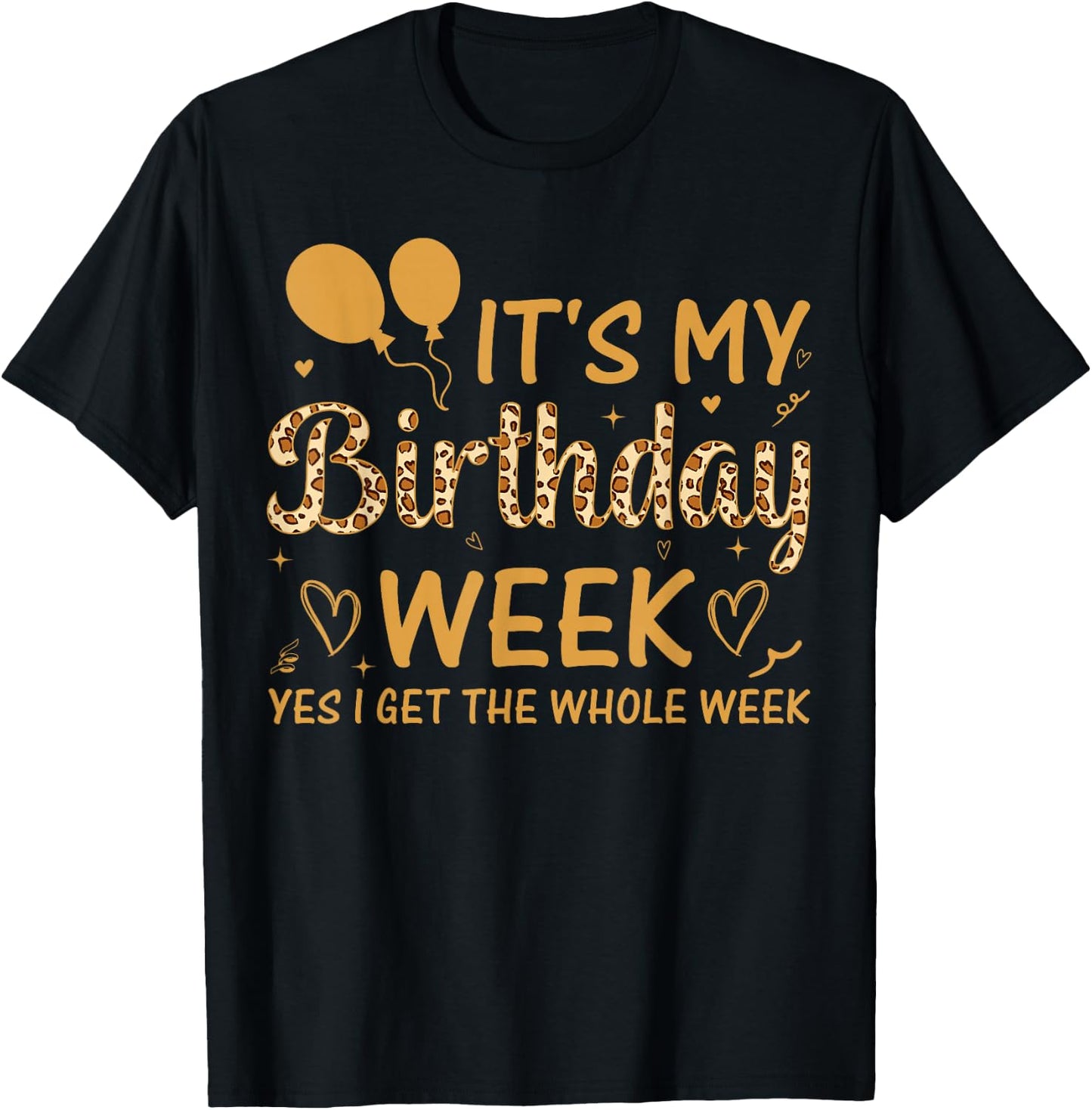 Leopard It's My Birthday Week Yes I Get The Whole Week T-Shirt - T-Shirt | Black