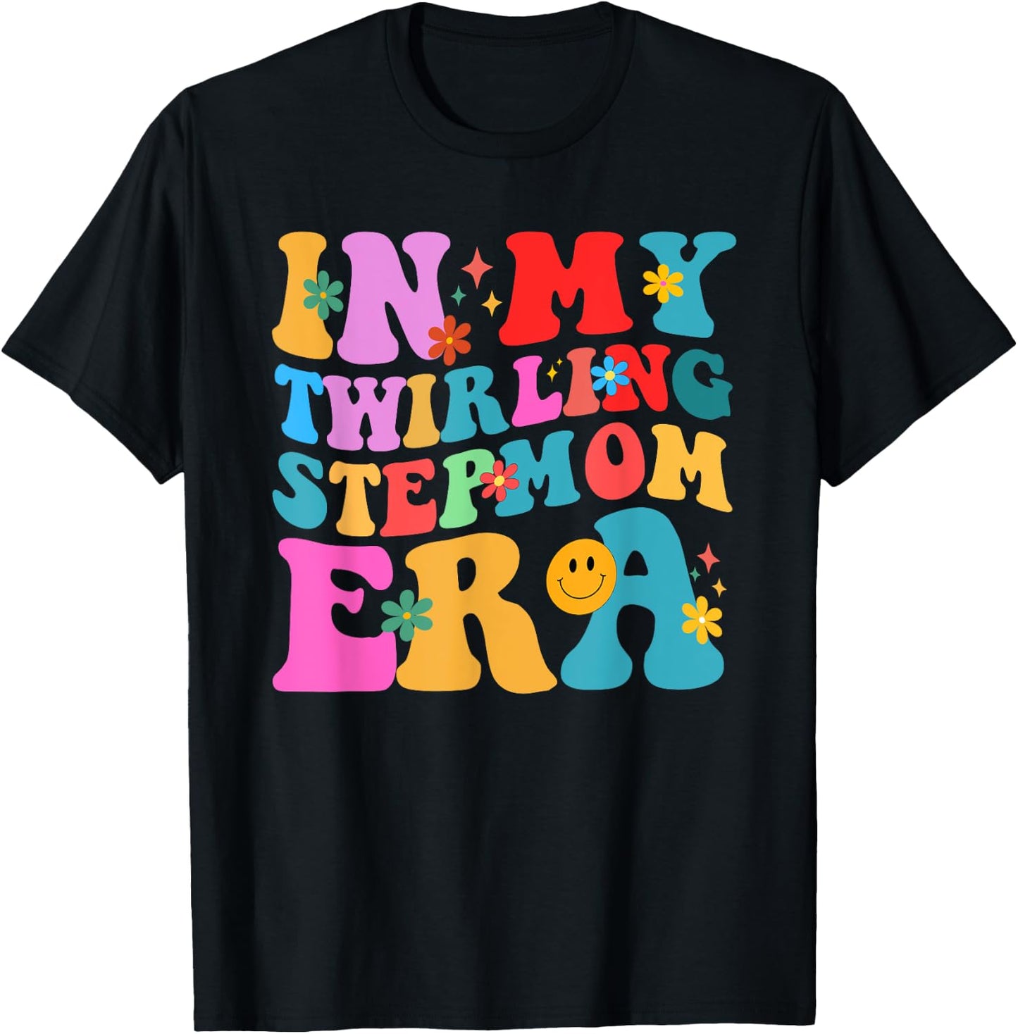 Groovy in My Twirling Stepmom Era Twirl Family Baton T-Shirt - T-Shirt | Black