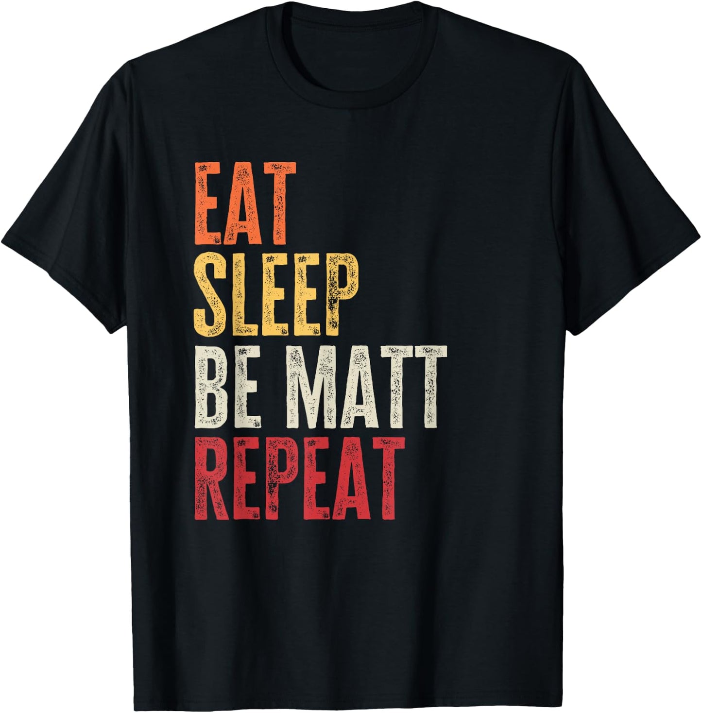 Personalized Name Funny Retro Eat Sleep Be Matt T-Shirt - T-Shirt | Black