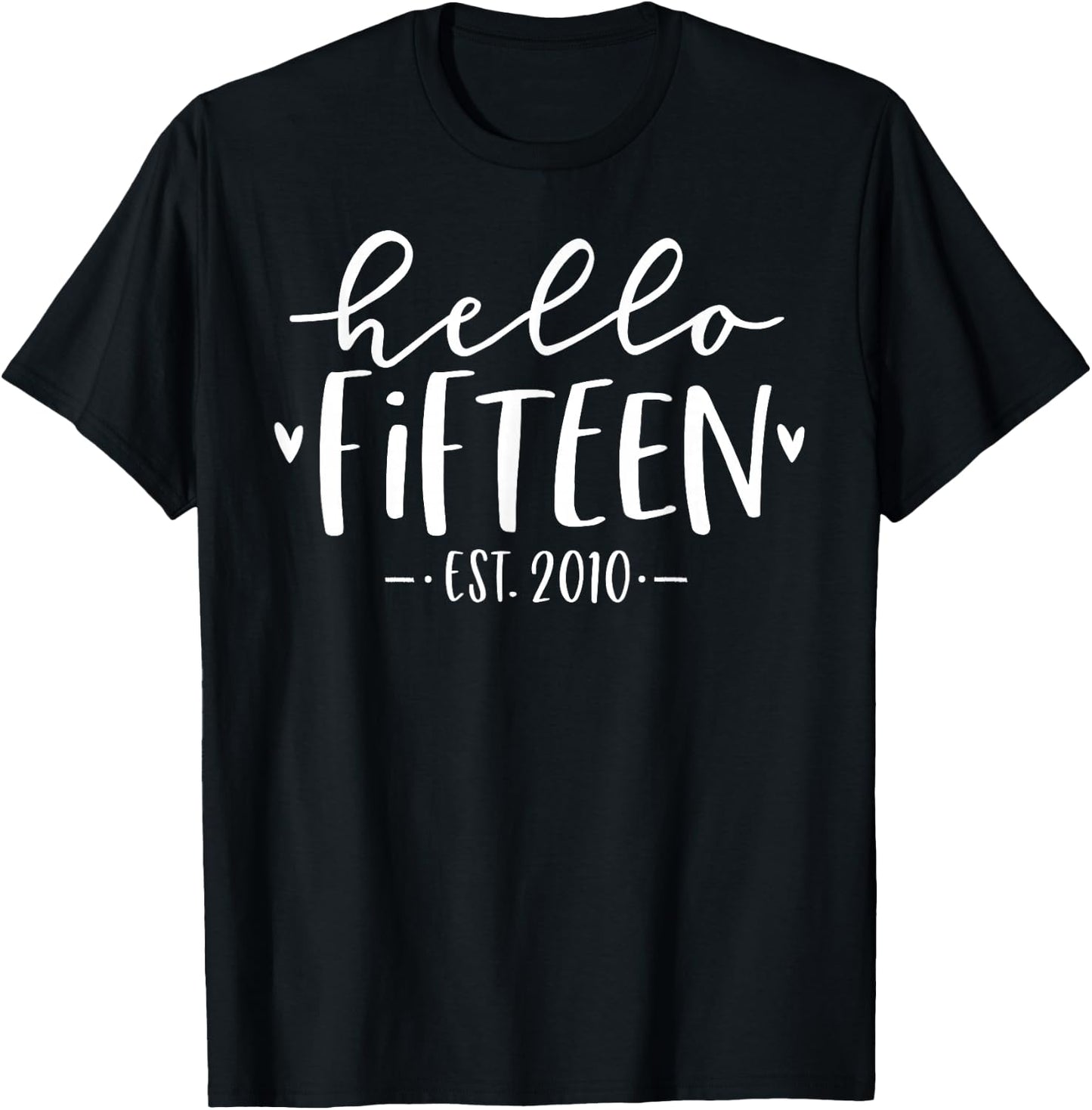 Hello Fifteen Est 2010 15th Birthday Girl 15-Year-Old T-Shirt - T-Shirt | Black