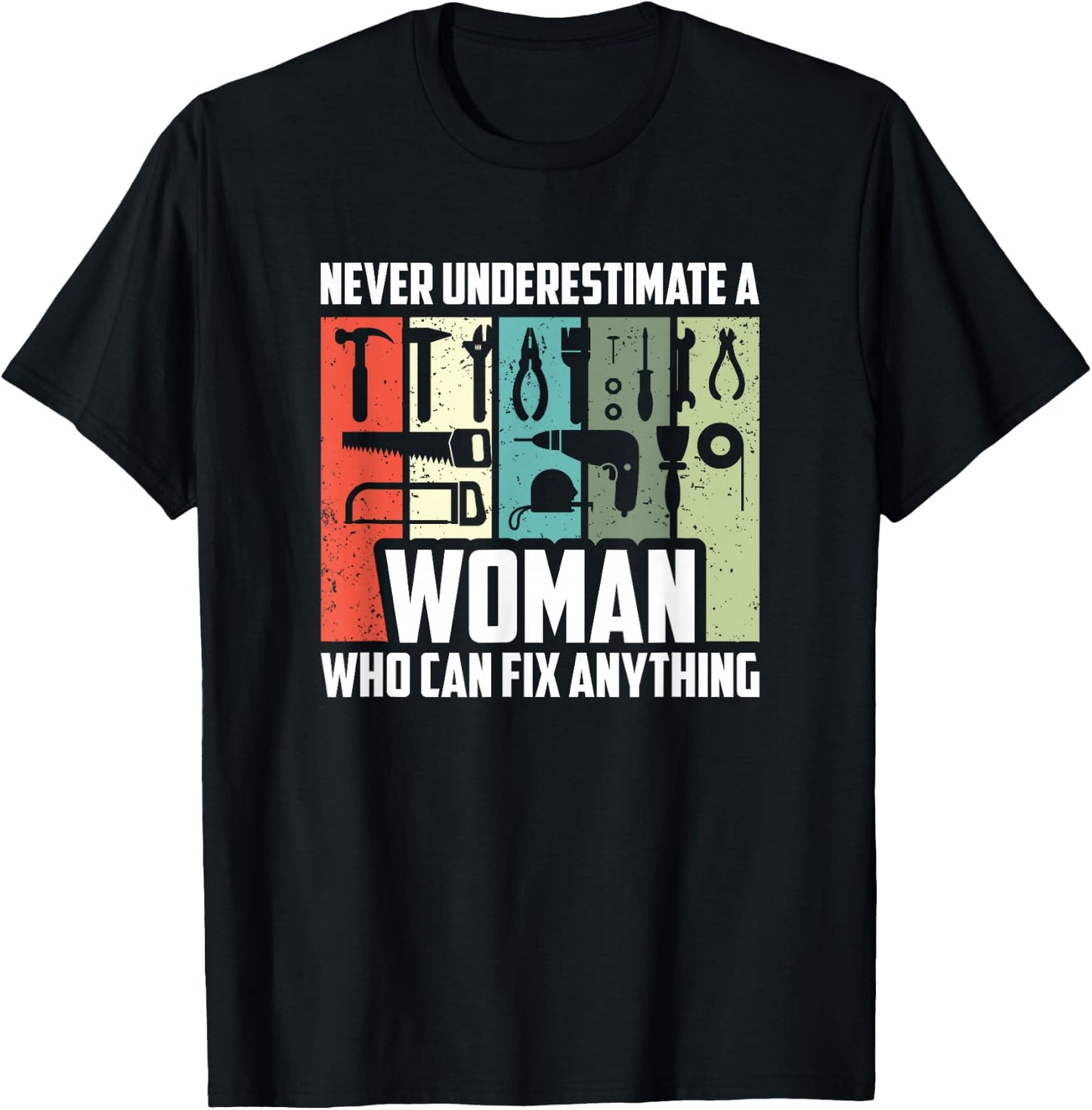 Never Underestimate A Woman Who Can Fix Anything, Handywoman T-Shirt - T-Shirt | Black