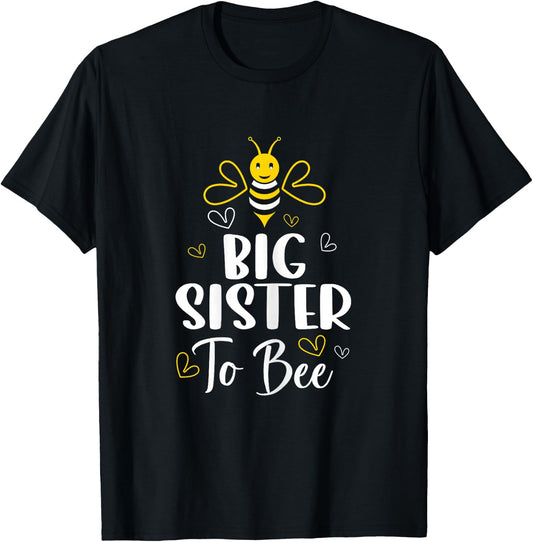 Big Sister to Bee Pregnancy Funny Baby Shower Big Sister T-Shirt - T-Shirt | Black