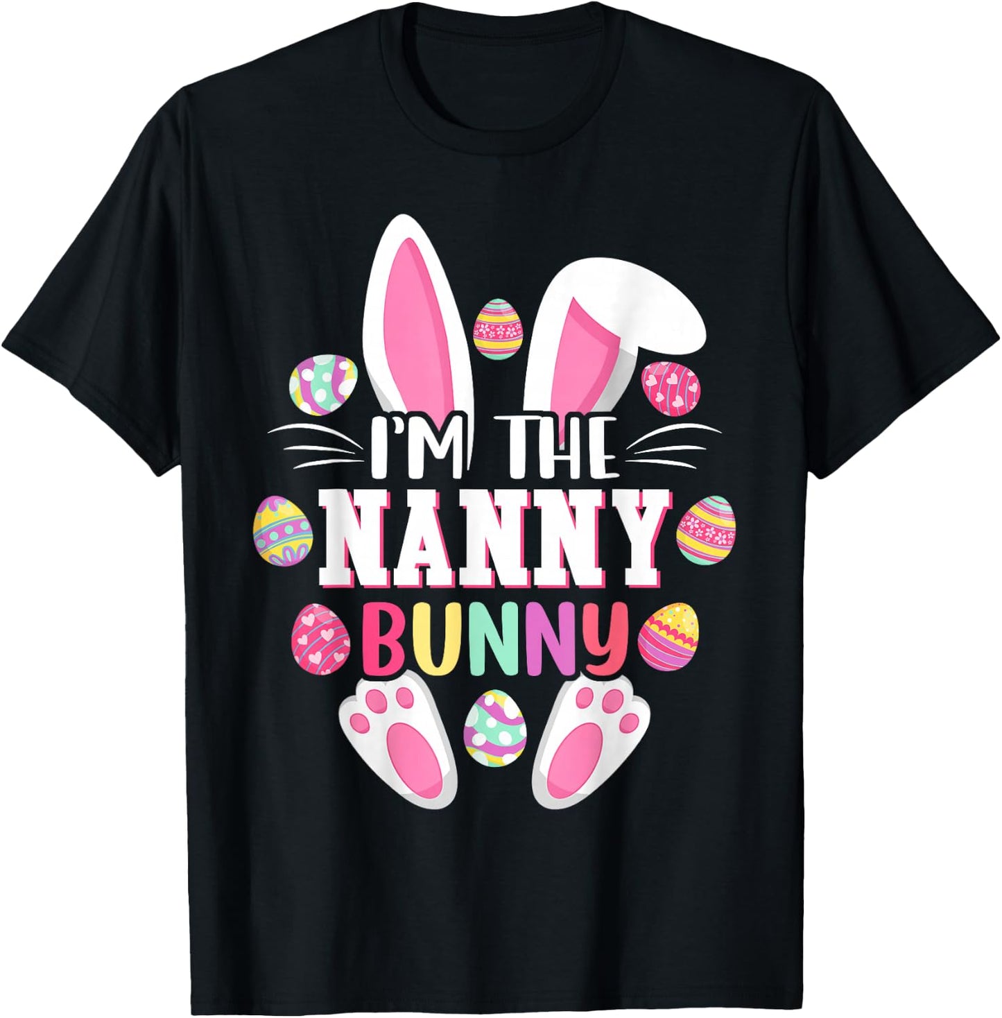 I'm The Nanny Bunny Shirt Funny Easter Day Family Matching T-Shirt - T-Shirt | Black