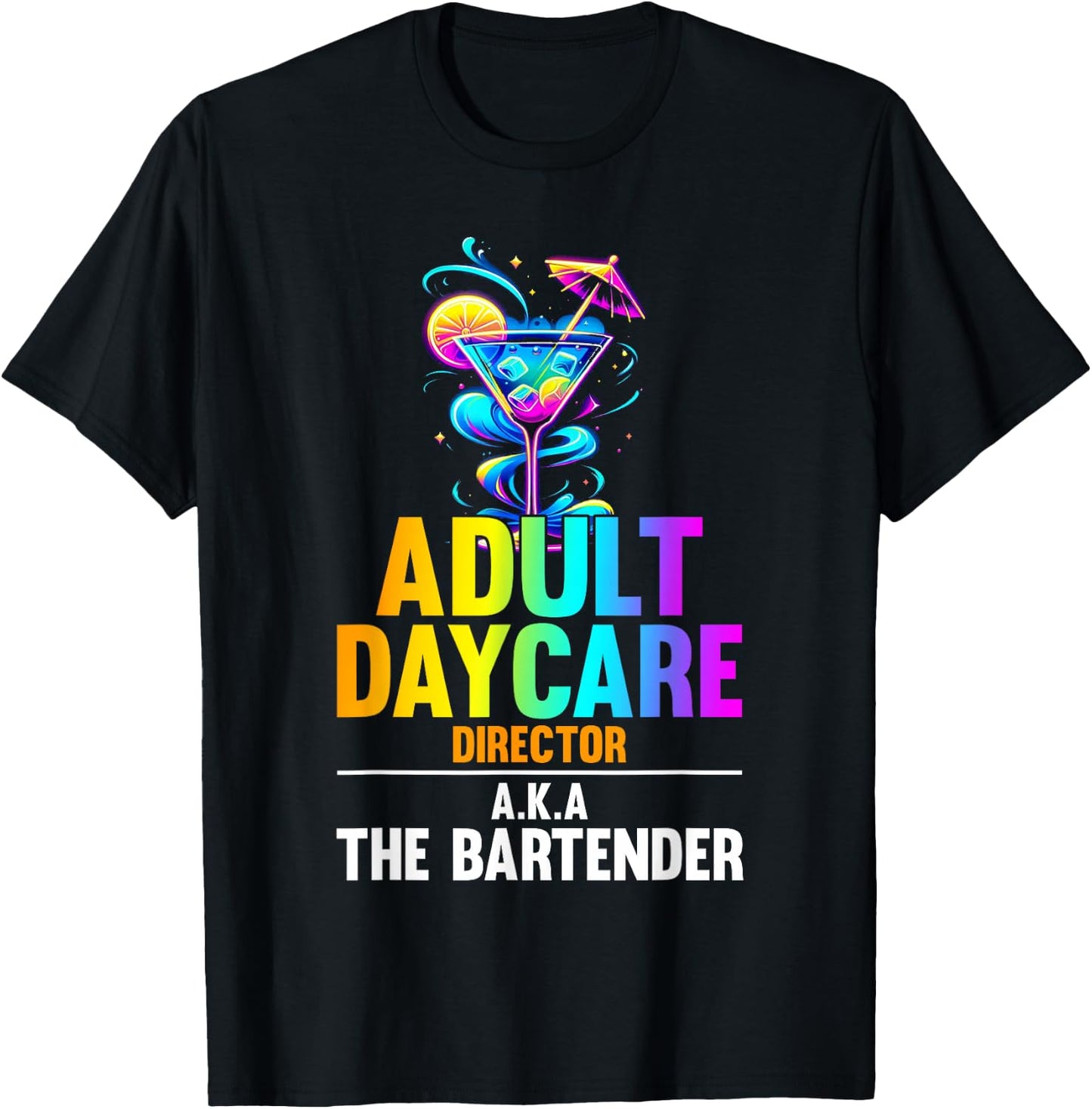 Adult Daycare Director Aka The Bartender - Funny Bartender T-Shirt - T-Shirt | Black
