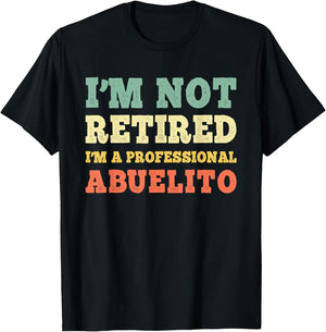 I'm Not Retired A Professional Abuelito Retirement Vintage T-Shirt - T-Shirt | Black