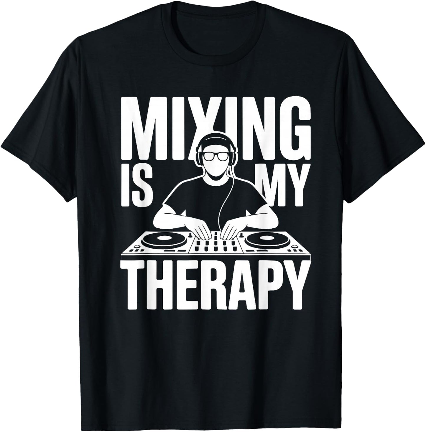 Mixing is My Therapy Dj T-Shirt - T-Shirt | Black
