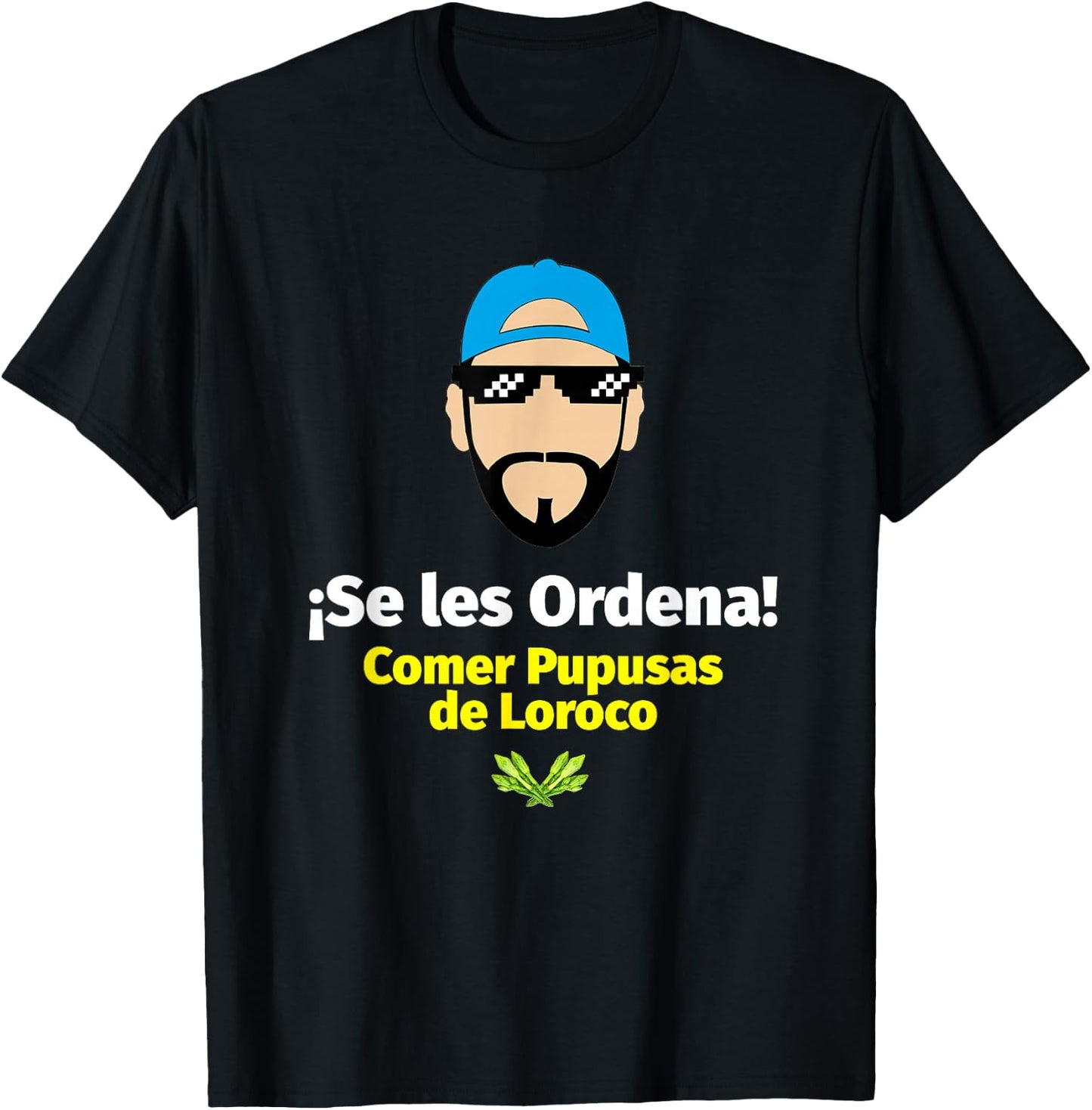 Se les Ordena Comer Pupusas de Loroco, Nayib Bukele T-Shirt - T-Shirt | Black