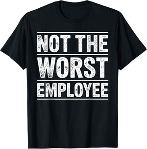 Cool Not The Worst Employee Art Women Work Boss T-Shirt - T-Shirt | Black