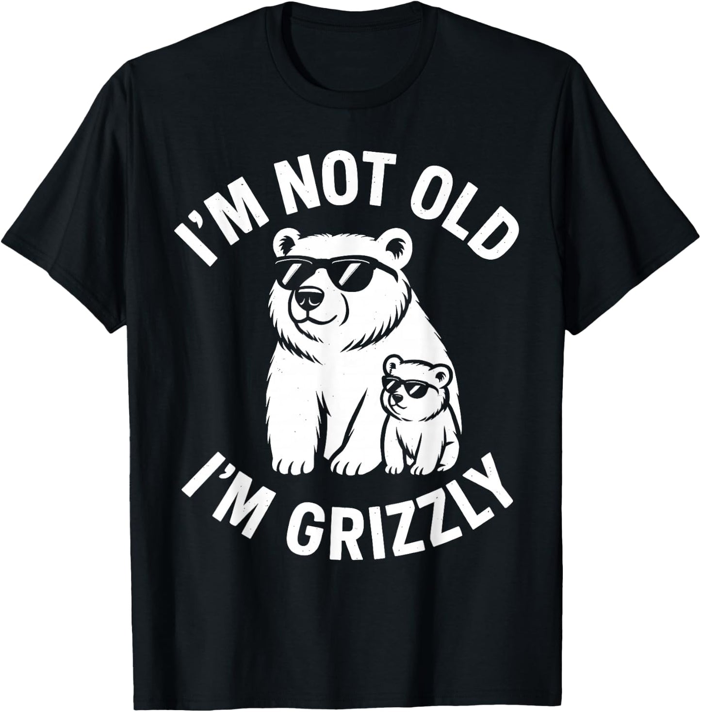 I’m Not Old – I’m Grizzly Mode Activated Family Matching T-Shirt - T-Shirt | Black