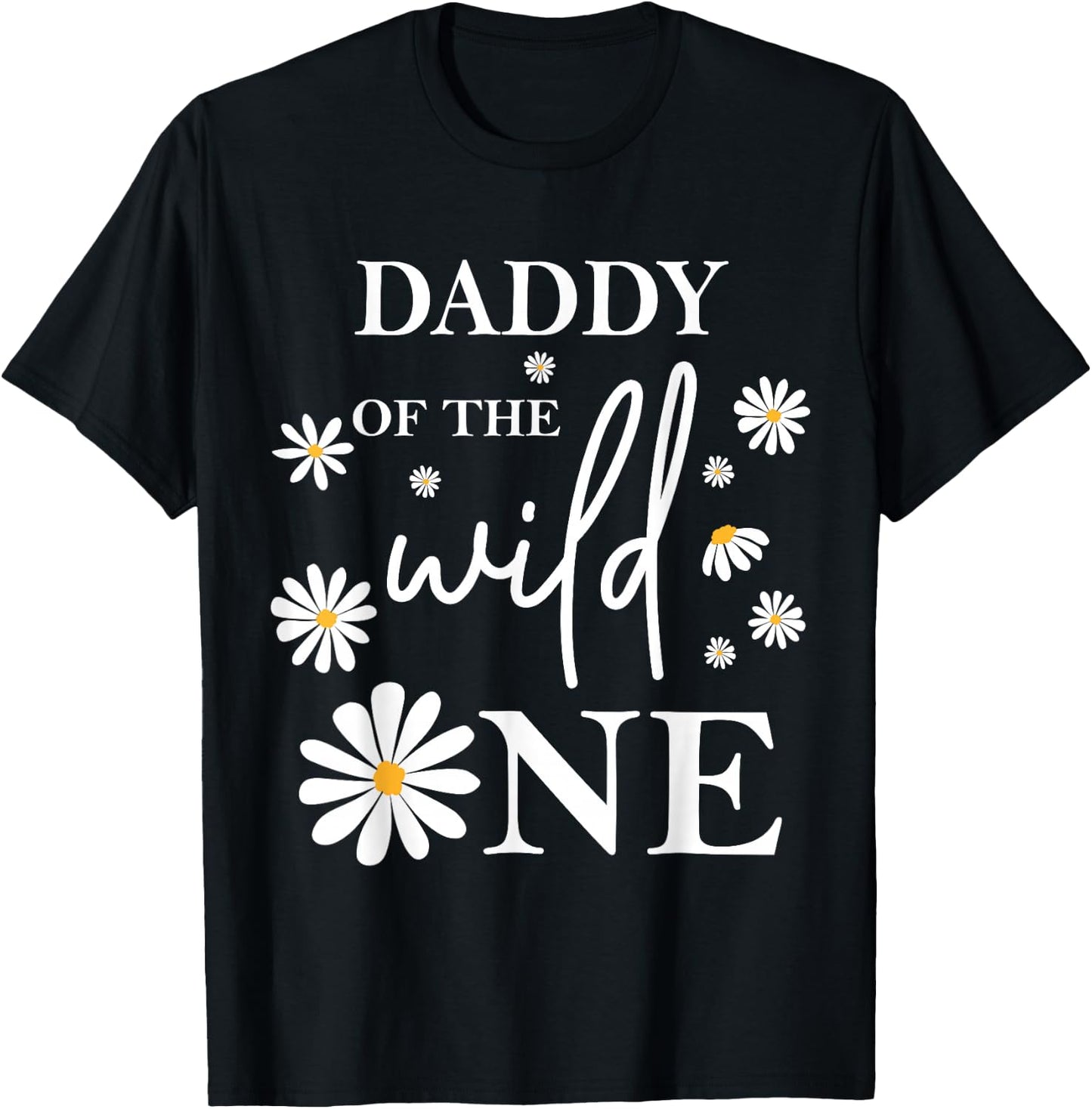 Daddy Dad 1st Birthday Wild One Daisy Flower Party Family T-Shirt - T-Shirt | Black