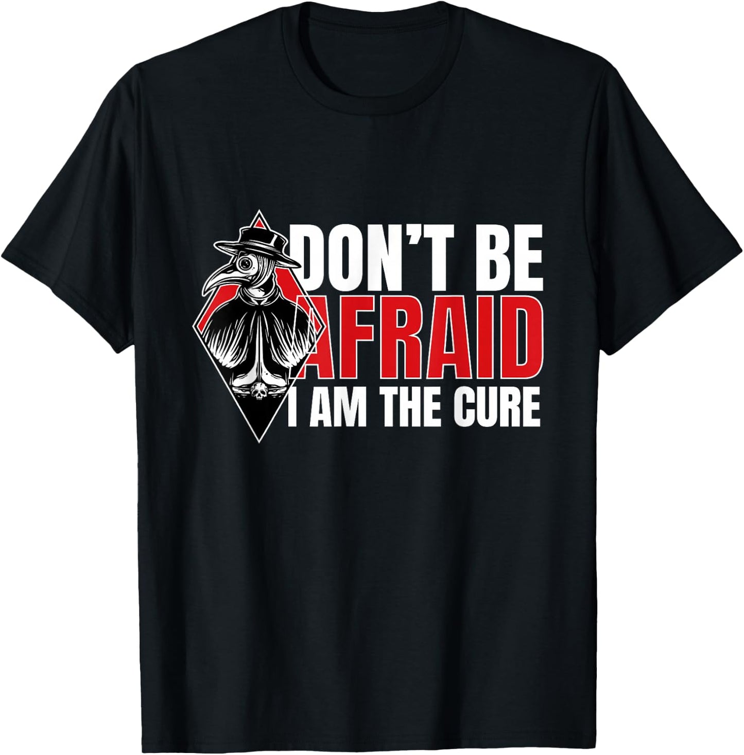 Pest Doktor I Dont Be Afraid I Steampunk Medieval Gothic T-Shirt - T-Shirt | Black