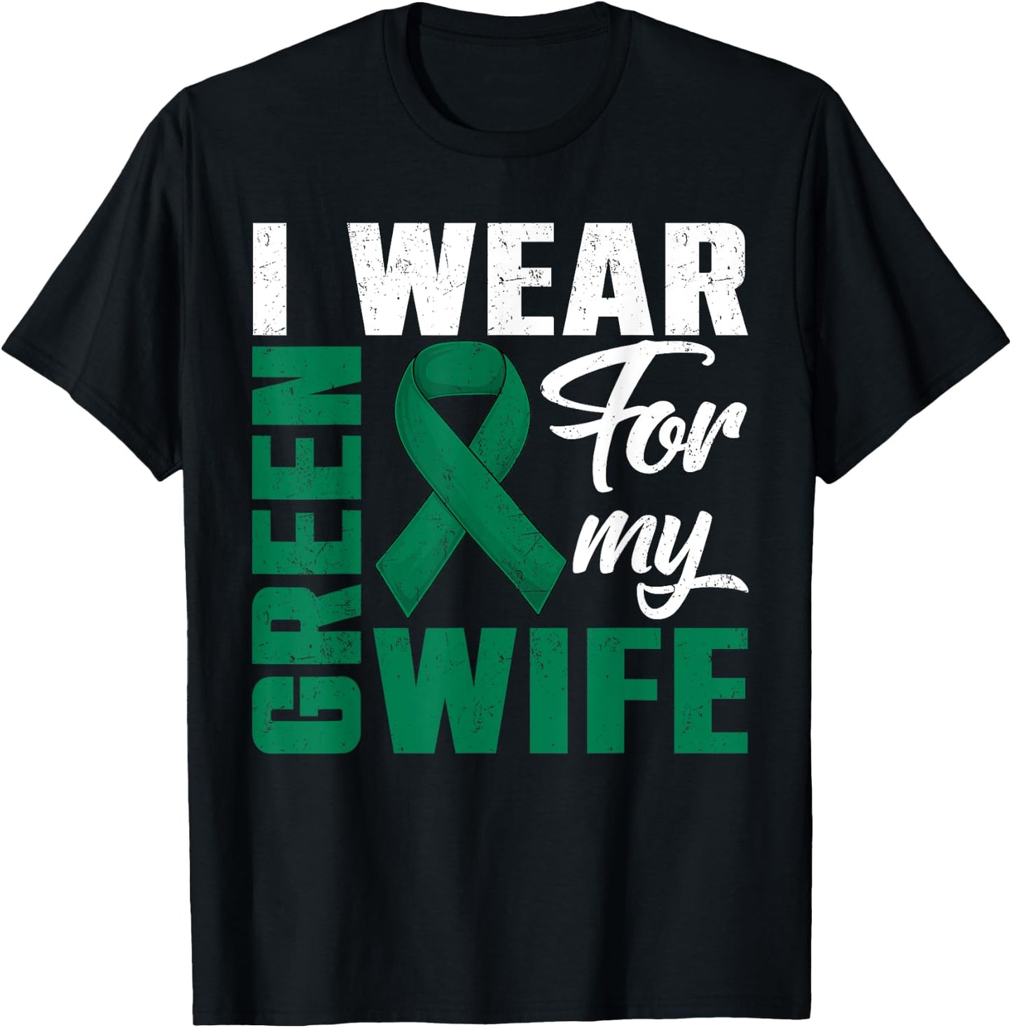 I Wear Green For My Wife Liver Cancer Awareness Day Husband T-Shirt - T-Shirt | Black