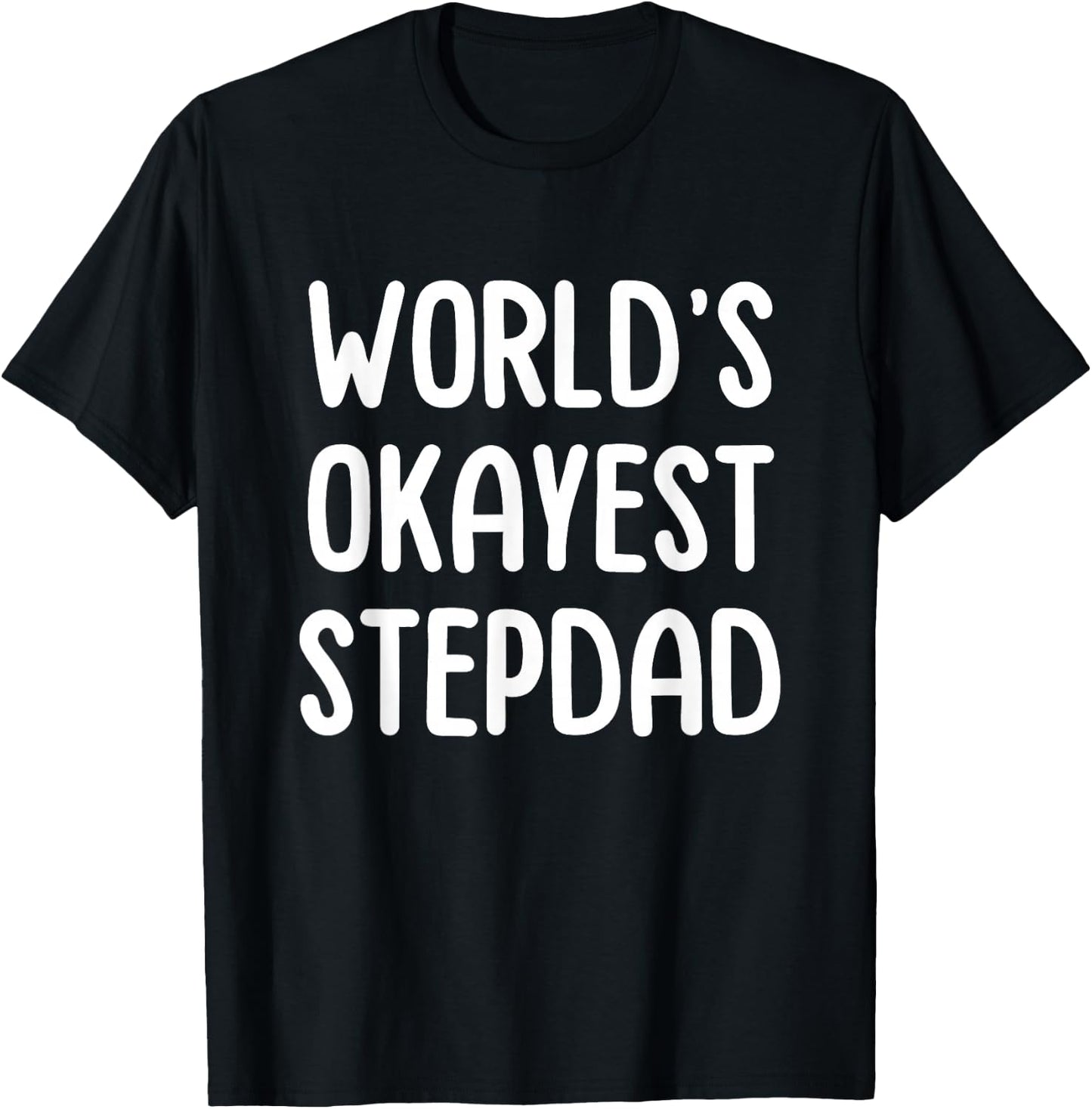 World's Okayest Stepdad T-Shirt - T-Shirt | Black