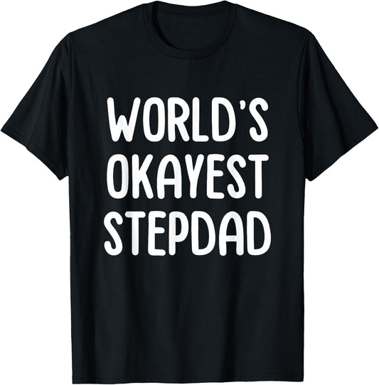 World's Okayest Stepdad T-Shirt - T-Shirt | Black